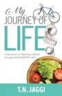 My Journey of Life : A narration on battling CANCER through NATUROPATHY DIET - Book