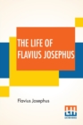The Life Of Flavius Josephus : Translated By William Whiston - Book