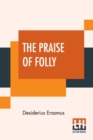 The Praise Of Folly : Translated By John Wilson With An Introduction By Mrs. P. S. Allen - Book
