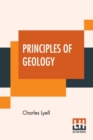Principles Of Geology : Or, The Modern Changes Of The Earth And Its Inhabitants Considered As Illustrative Of Geology. - Book