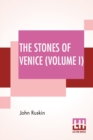 The Stones Of Venice (Volume I) : Volume I - The Foundations - Book