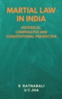 Martial Law in India : Historical, Comparative and Constitutional Perspective - Book