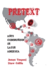 Pretext : Anti-Communism in Latin America - Book