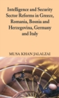 Intelligence and Security Sector Reforms in Greece, Romania, Bosnia and Herzegovina, Germany and Italy - Book