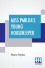Miss Parloa's Young Housekeeper : Designed Especially To Aid Beginners Economical Receipts For Those Who Are Cooking For Two Or Three - Book