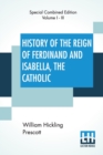 History Of The Reign Of Ferdinand And Isabella, The Catholic (Complete) : Complete Edition Of Three Volumes - Book