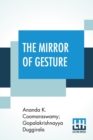 The Mirror Of Gesture : Being The Abhinaya Darpa&#7751;a Of Nandike&#347;vara Translated Into English By Ananda Coomaraswamy And Gopala Krishnayya Duggirala With Introduction And Illustrations (First - Book