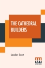 The Cathedral Builders : The Story Of A Great Masonic Guild - Book