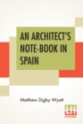 An Architect's Note-Book In Spain : Principally Illustrating The Domestic Architecture Of That Country. - Book