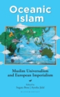 Oceanic Islam : Muslim Universalism and European Imperialism - Book