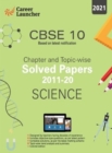 Cbse Class X 2021 Chapter and Topic-Wise Solved Papers 2011-2020 Science (All Sets Delhi & All India) - Book