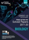 Cbse Class XII 2021 Chapter and Topic-Wise Solved Papers 2011-2020 Biology (All Sets Delhi & All India) - Book