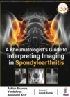 A Rheumatologist's Guide to Interpreting Imaging in Spondyloarthritis - Book