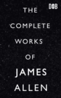 The Complete Works of James Allen - Book