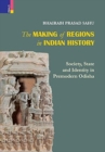 The Making of Regions in Indian History : Society, State and Identity in Premodern Odhisa - Book
