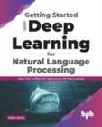 Getting started with Deep Learning for Natural Language Processing : Learn how to build NLP applications with Deep Learning (English Edition) - Book