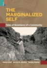 The Marginalized Self : Tale of Resistance of a Community - Book