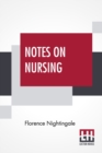 Notes On Nursing : What It Is, And What It Is Not. - Book