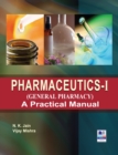 PharmaceuticsI (General Pharmacy) : A Practical Manual - Book