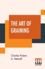 The Art Of Graining : How Acquired And How Produced. With Description Of Colors And Their Applications - Book