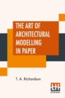 The Art Of Architectural Modelling In Paper - Book