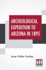 Archeological Expedition To Arizona In 1895 - Book