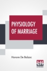 Physiology Of Marriage : Or, The Musings Of An Eclectic Philosopher With Introductions By J. Walker Mcspadden And Paul Bourget - Book