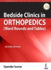 Bedside Clinics in Orthopedics : Ward Rounds and Tables - Book