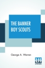 The Banner Boy Scouts : Or The Struggle For Leadership - Book
