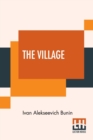 The Village : This Authorised Translation Has Been Made From The Original Russian Text By Isabel Hapgood - Book