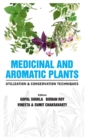 Medicinal and Aromatic Plants Utilization and Conservation Techniques - Book