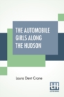 The Automobile Girls Along The Hudson : Or Fighting Fire In Sleepy Hollow - Book
