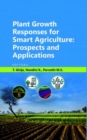 Plant Growth Responses for Smart Agriculture Prospects and Applications - Book