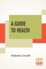 A Guide To Health : Translated From The Hindi By A. Rama Iyer, M.A. - Book