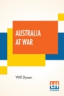 Australia At War : A Winter Record On The Somme And At Ypres During The Campaigns Of 1916 And 1917, With An Introduction By G. K. Chesterton - Book