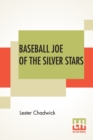 Baseball Joe Of The Silver Stars : Or The Rivals Of Riverside - Book
