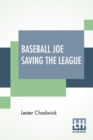 Baseball Joe Saving The League : Or Breaking Up A Great Conspiracy - Book