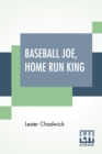 Baseball Joe, Home Run King : Or The Greatest Pitcher And Batter On Record - Book