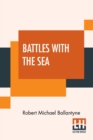 Battles With The Sea : Heroes Of The Lifeboat And Rocket - Book