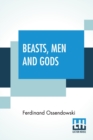 Beasts, Men And Gods : Translated By Lewis Stanton Palen - Book