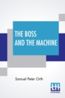 The Boss And The Machine : A Chronicle Of The Politicians And Party Organization - Book