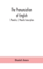 The pronunciation of English : 1. Phonetics; 2. Phonetic transcriptions - Book