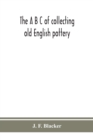 The A B C of collecting old English pottery - Book