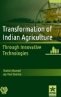 Transformation of Indian Agriculture : Through Innovative Technologies - Book