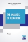 The Anabasis Of Alexander (Complete) : Or, The History Of The Wars And Conquests Of Alexander The Great, Literally Translated, With A Commentary, From The Greek Of Arrian The Nicomedian, By E. J. Chin - Book