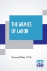 The Armies Of Labor : A Chronicle Of The Organized Wage-Earners Edited By Allen Johnson - Book
