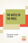 The Battle Of The Press : As Told In The Story Of The Life Of Richard Carlile By His Daughter Theophila Carlile Campbell - Book