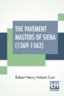 The Pavement Masters Of Siena (1369-1562) : Edited By G. C. Williamson, Litt.D. - Book
