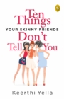 Ten Things Your Skinny Friends Don't Tell You - eBook