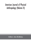 American journal of physical anthropology (Volume II) - Book